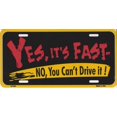 thumbnail image 1 of Yes, It's Fast. No, You Can't Drive It! License Plate, 1 of 2