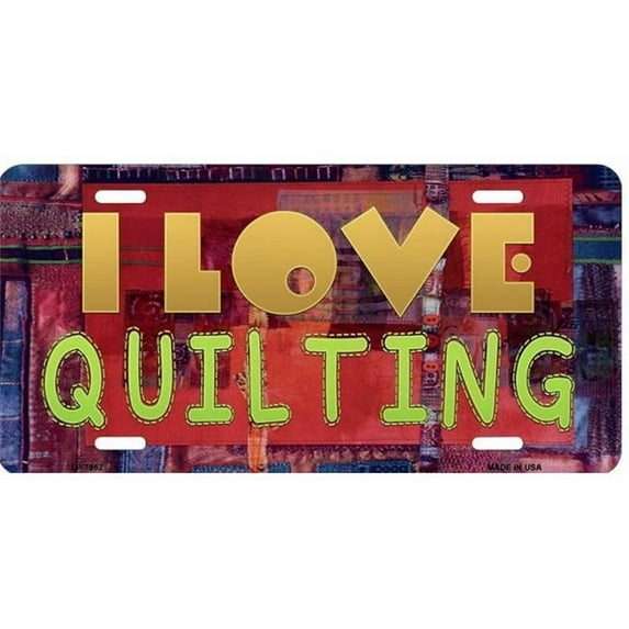 I Love Quilting Metal License Plate