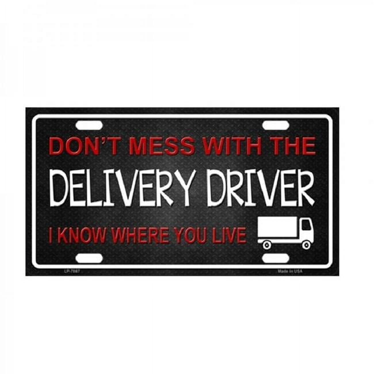 212 Main LP-7867 6 x 12 in. Dont Mess with the Delivery Driver Metal License Plate