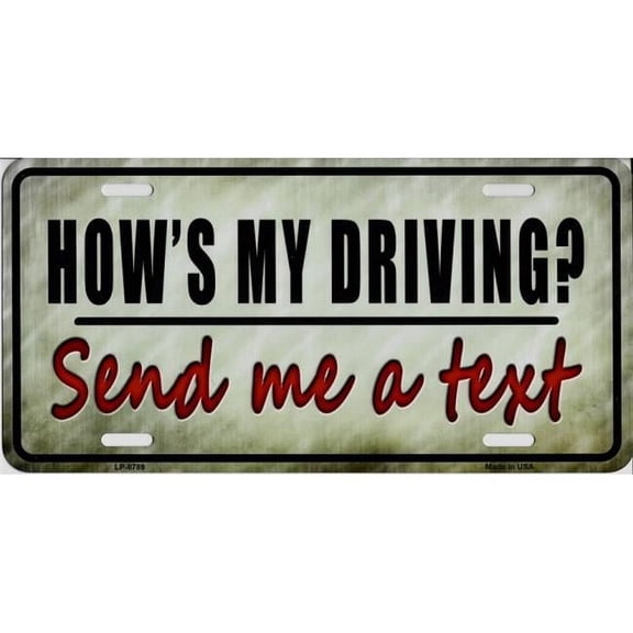 212 Main LP-8789 6 x 12 in. Hows My Driving Send Me a Text Metal License Plate