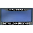 thumbnail image 1 of 212 Main LPO1154 At Warp Speed They All Look Green to Me License Plate Frame, 1 of 1