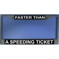 thumbnail image 1 of 212 Main LPO1166 Faster Than a Speeding Ticket License Plate Frame, Free Screw Caps, 1 of 1