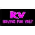 thumbnail image 1 of RV Having Fun Yet License Plate, 1 of 1