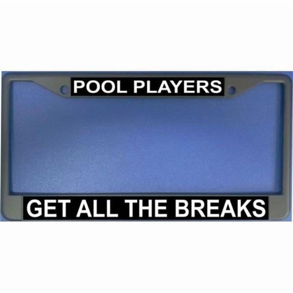 212 Main LPO1199 Pool Players Get All the Breaks License Plate Frame