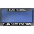 thumbnail image 1 of 212 Main LPO1201 Id Rather Push American Photo License Plate Frame, Free Screw Caps, 1 of 1