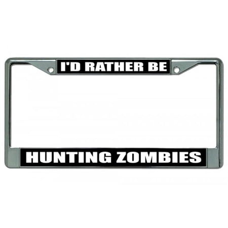 212 Main LPO1848 Id Rather Be Hunting Zombies License Plate Frame