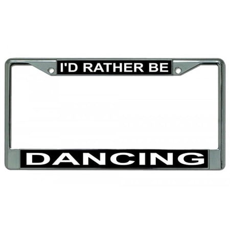 212 Main LPO1864 Id Rather Be Dancing Chrome Photo License Plate Frame, Free Screw Caps