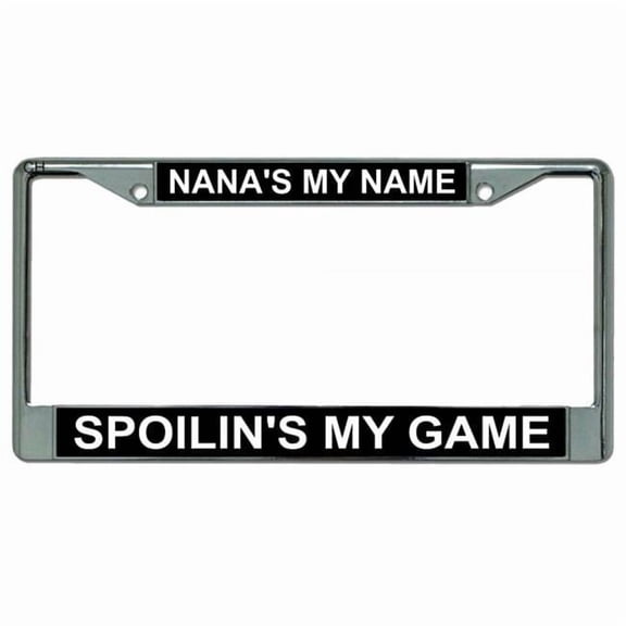 Nana's My Name Spoilin's My Game Chrome License Plate Frame