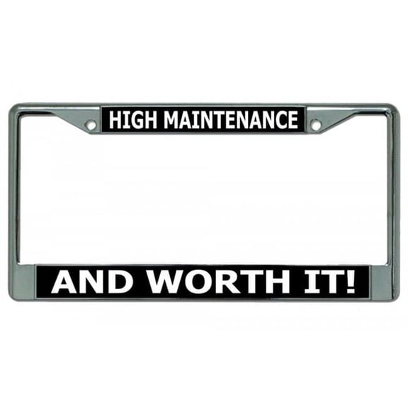 212 Main LPO2803 6 x 12 in. High Maintenance & Worth It Chrome License Plate Frame