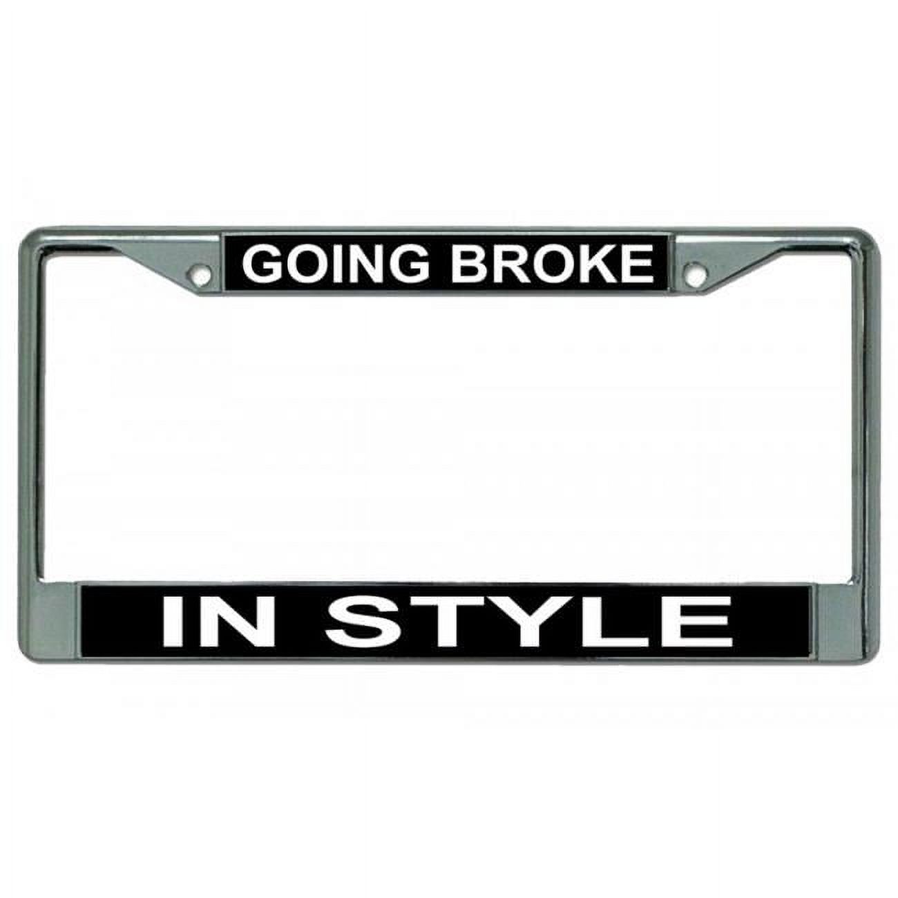 212 Main LPO2907 6 x 12 in. Going Broke in Style Chrome License Plate