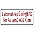 thumbnail image 1 of 212 Main LPO2955 6 x 12 in. I Wanna Keep Golfing Photo License Plate, 1 of 1