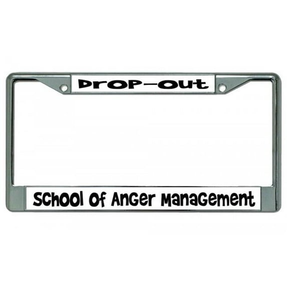 212 Main LPO2970 6 x 12 in. Drop Out School of Anger Management Chrome License Plate Frame