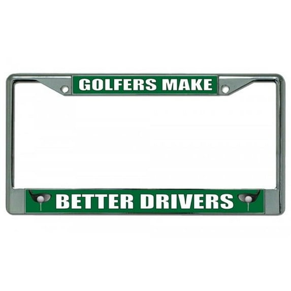 Golfers Make Better Drivers Chrome License Plate Frame