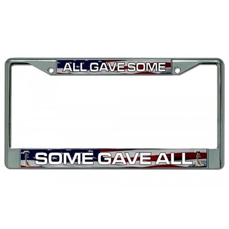 All Gave Some Some Gave All Chrome License Plate Frame