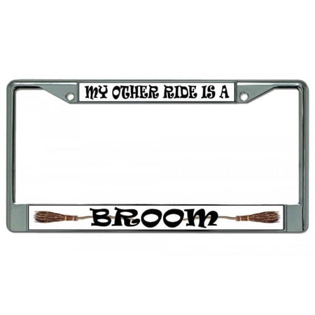 212 Main LPO3052 6 x 12 in. My Other Ride is a Broom Chrome License Plate Frame