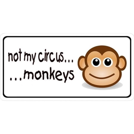 Not My Circus Monkeys Photo License Plate