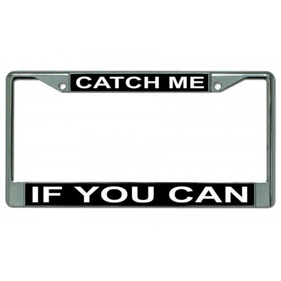 212 Main LPO3083 6 x 12 in. Catch Me If You Can Chrome License Plate Frame