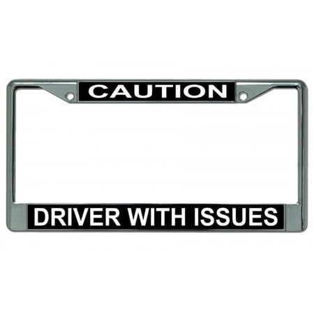 212 Main LPO3084 6 x 12 in. Caution Driver with Issues Chrome License Plate Frame