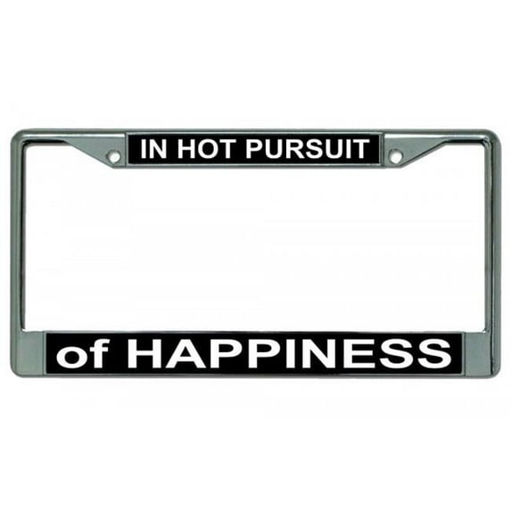212 Main LPO3105 6 x 12 in. In Hot Pursuit of Happiness Chrome License Plate Frame