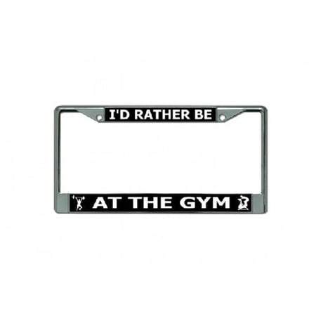 212 Main LPO3258 6 x 12 in. Id Rather Be at the Gym Chrome License Plate Frame
