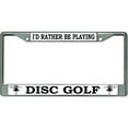 thumbnail image 1 of I'd Rather Be Playing Disc Golf Chrome License Plate Frame, 1 of 1