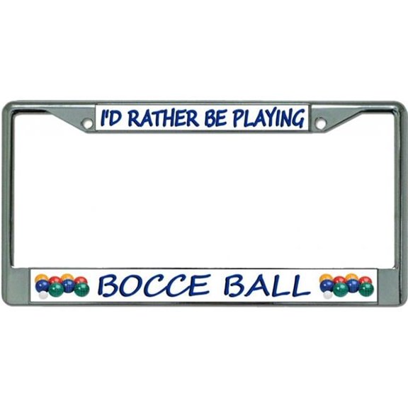 I'd Rather Be Playing Bocce Ball Chrome License Plate Frame