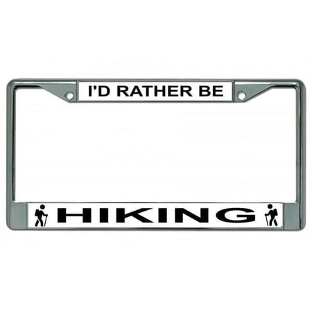 I'd Rather Be Hiking Chrome License Plate Frame