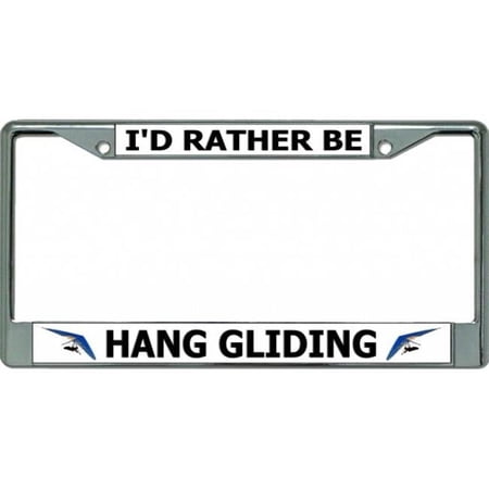 I'd Rather Be Hang Gliding Chrome License Plate Frame