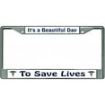 thumbnail image 1 of 212 Main LPO3479 6 x 12 in. Beautiful Day to Save Lives Chrome License Plate Frame, 1 of 1
