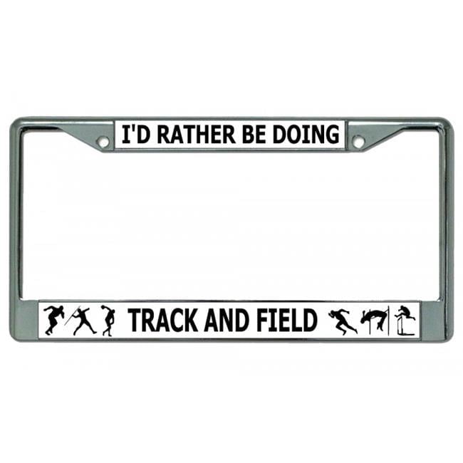 212 Main LPO3686 6 x 12 in. Id Rather Be Doing Track & Field Chrome License Plate Frame