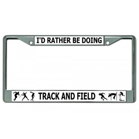 212 Main LPO3686 6 x 12 in. Id Rather Be Doing Track & Field Chrome License Plate Frame