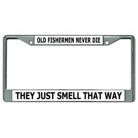 Old Fishermen Never Die Chrome License Plate Frame
