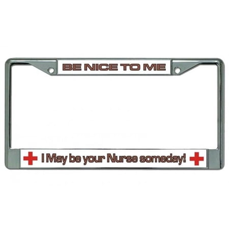 212 Main LPO4001 6 x 12 in. Be Nice to Your Nurse Chrome License Plate Frame