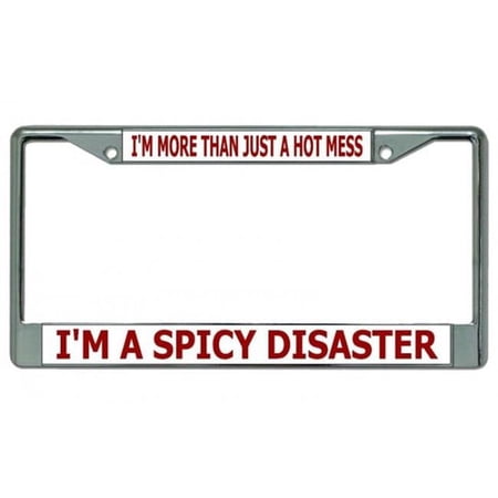 212 Main LPO4050 6 x 12 in. I am a Spicy Disaster Chrome License Plate Frame