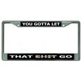 thumbnail image 1 of 212 Main LPO4081 6 x 12 in. You Gotta Let That Go Chrome License Plate Frame, 1 of 1