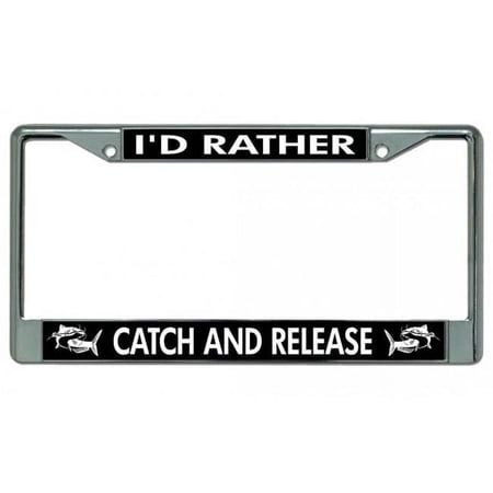 212 Main LPO4307 6 x 12 in. Id Rather Catch & Release Chrome License Plate Frame