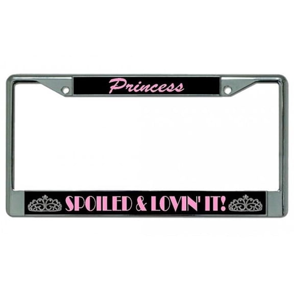 212 Main LPO4352 6 x 12 in. Princess Spoiled & Lovin It Chrome License Plate Frame
