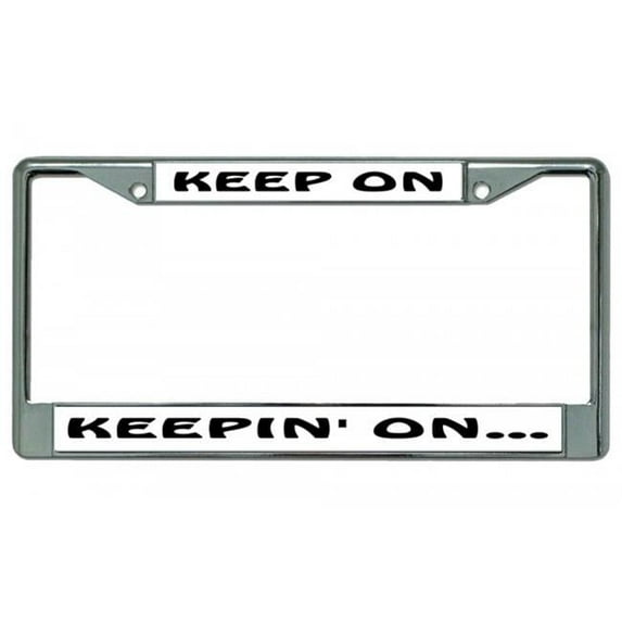 212 Main LPO4403 6 x 12 in. Keep on Keeping on Chrome License Plate Frame