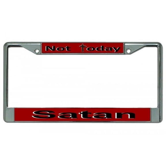 Not Today Satan Chrome License Plate Frame
