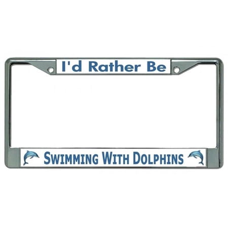 212 Main LPO4454 6 x 12 in. Id Rather Be Swimming with Dolphins Chrome License Plate Frame