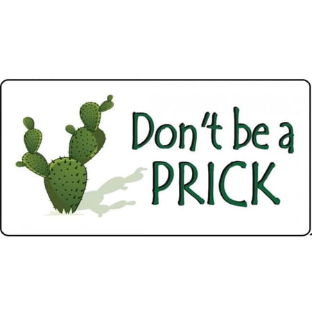 212 Main LPO4495 6 x 12 in. Dont Be a Prick Photo License Plate