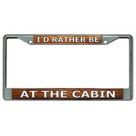 212 Main LPO4893 6 x 12 in. Id Rather Be at the Cabin Chrome License Plate Frame
