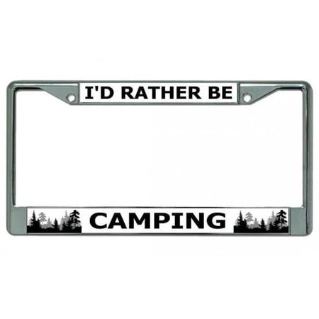 I'd Rather Be Camping #2 Chrome License Plate Frame