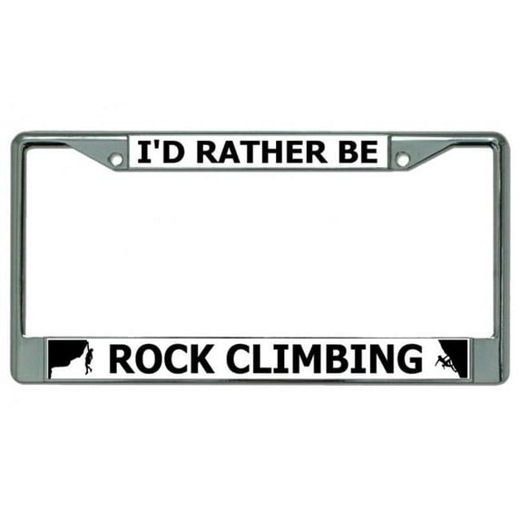 I'd Rather Be Rock Climbing Chrome License Plate Frame