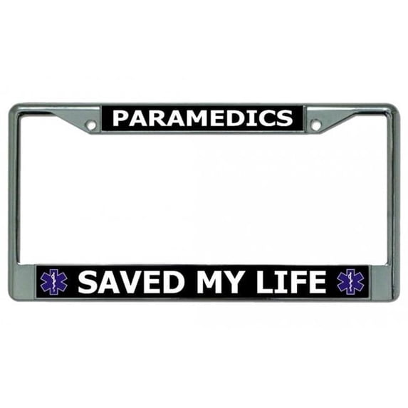 Paramedics Saved My Life Chrome License Plate Frame