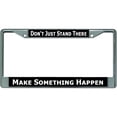 thumbnail image 1 of Don't Just Stand There Chrome License Plate Frame, 1 of 1