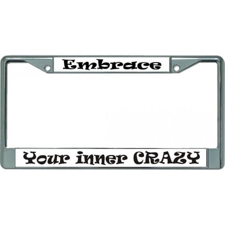 Embrace Your Inner Crazy Chrome License Plate Frame