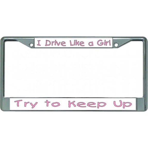212 Main LPO5538 6 x 12 in. I Drive Like a Girl Chrome License Plate Frame