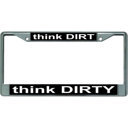 Think Dirt Think Dirty Chrome License Plate Frame