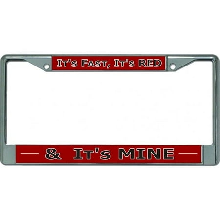 212 Main LPO5849 6 x 12 in. Its Fast Its Red & Its Mine Chrome License Plate Frame